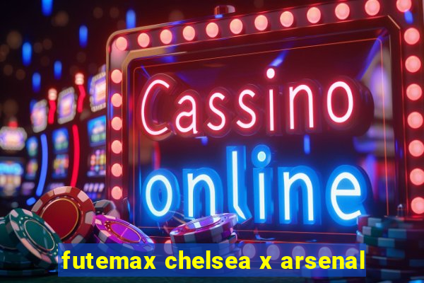 futemax chelsea x arsenal